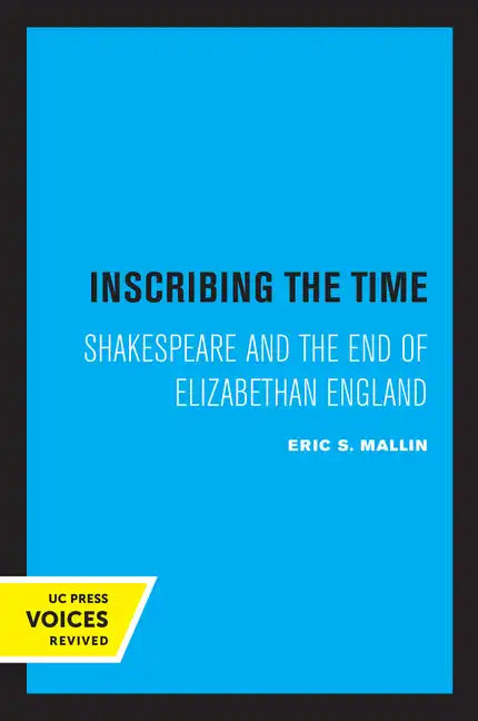 Inscribing the Time: Shakespeare and the End of Elizabethan England Volume 33 - Paperback