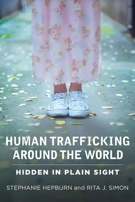 Human Trafficking Around the World: Hidden in Plain Sight - Paperback
