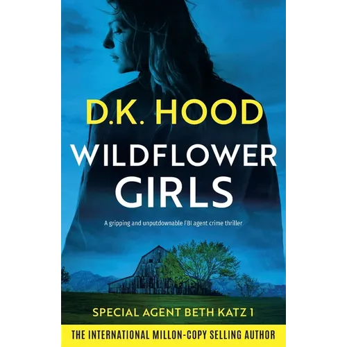 Wildflower Girls: A gripping and unputdownable FBI agent crime thriller - Paperback