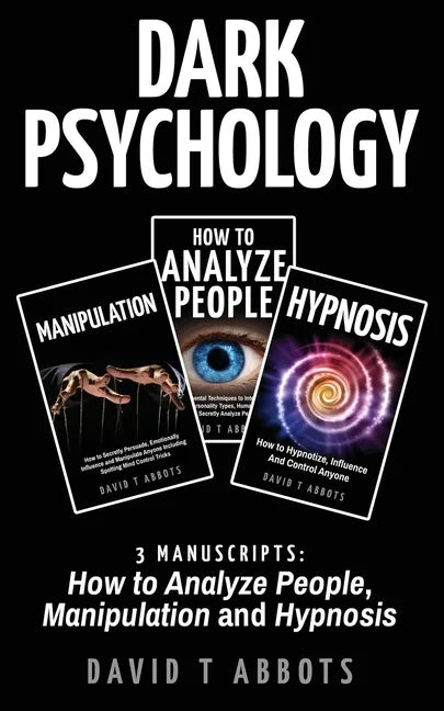 Dark Psychology: 3 Manuscripts How to Analyze People, Manipulation and Hypnosis - Paperback