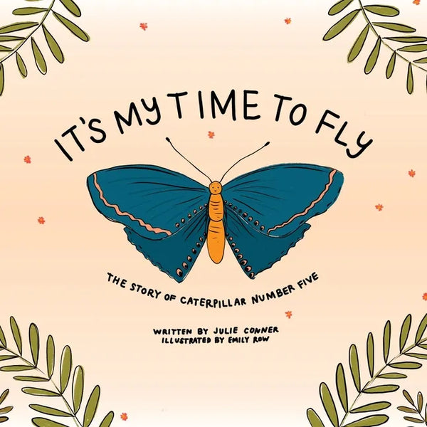 It's My Time to Fly: The Story of Caterpillar Number Five - Paperback