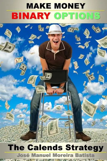 Make Money with Binary Options: The Calends Strategy - Paperback