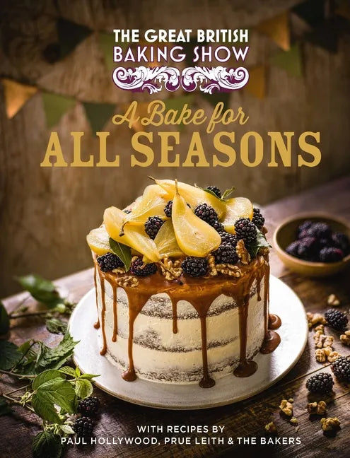 The Great British Baking Show: A Bake for All Seasons - Hardcover