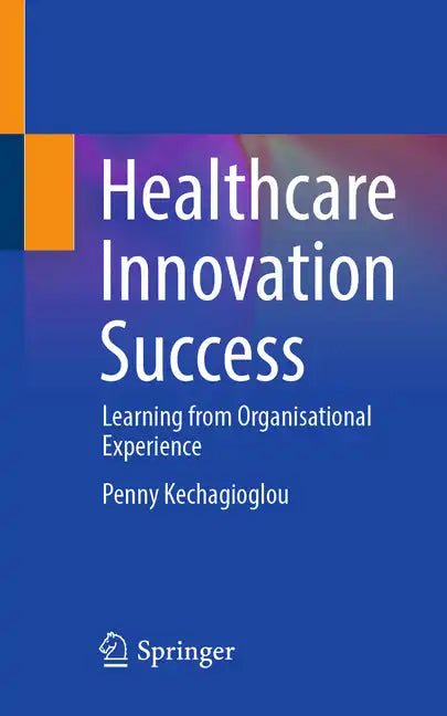 Healthcare Innovation Success: Learning from Organisational Experience - Paperback