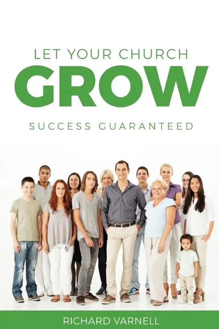 Let Your Church Grow: Success Guaranteed - Paperback
