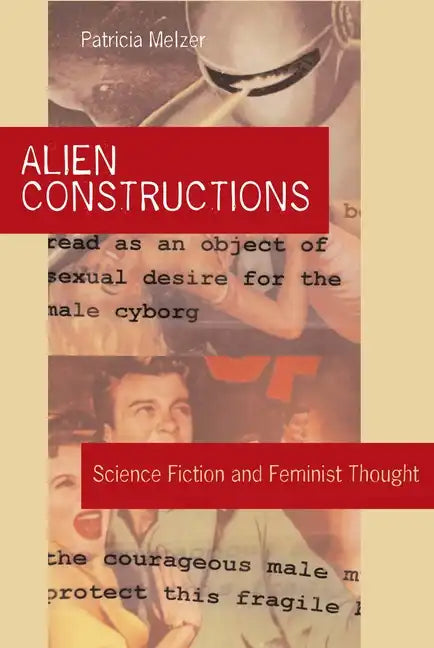 Alien Constructions: Science Fiction and Feminist Thought - Paperback