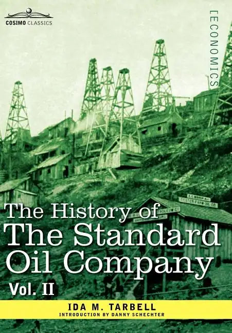 The History of the Standard Oil Company, Vol. II (in Two Volumes) - Hardcover