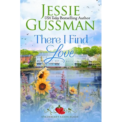 There I Find Love (Strawberry Sands Beach Romance Book 3) (Strawberry Sands Beach Sweet Romance) - Paperback