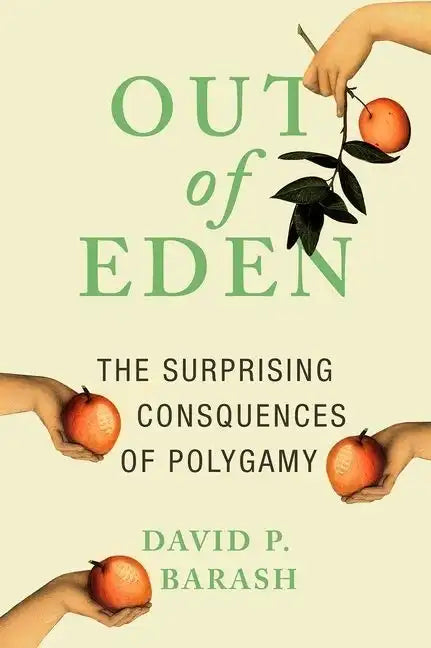 Out of Eden: The Surprising Consequences of Polygamy - Hardcover