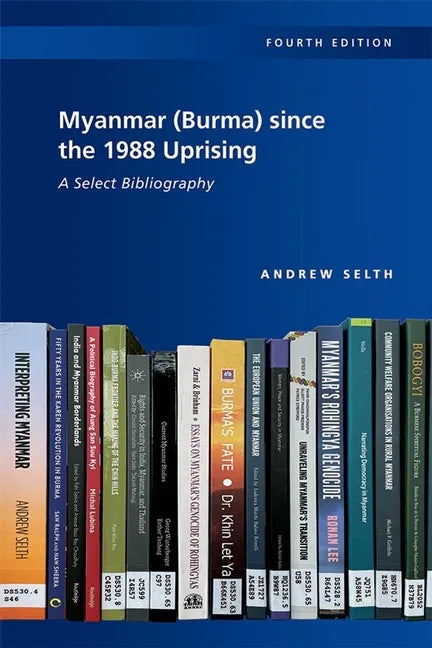 Myanmar (Burma) since the 1988 Uprising: A Select Bibliography, 4th edition - Paperback