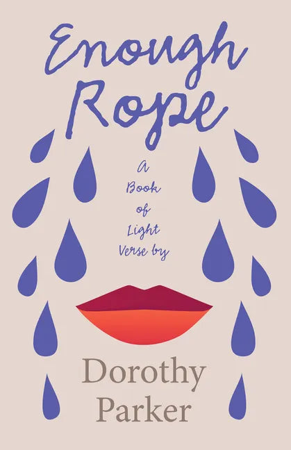 Enough Rope - A Book of Light Verse by Dorothy Parker;With the Introductory Essay 'The Jazz Age Literature of the Lost Generation ' - Paperback
