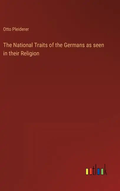 The National Traits of the Germans as seen in their Religion - Hardcover