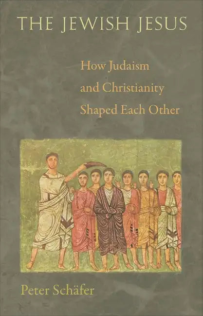 The Jewish Jesus: How Judaism and Christianity Shaped Each Other - Paperback