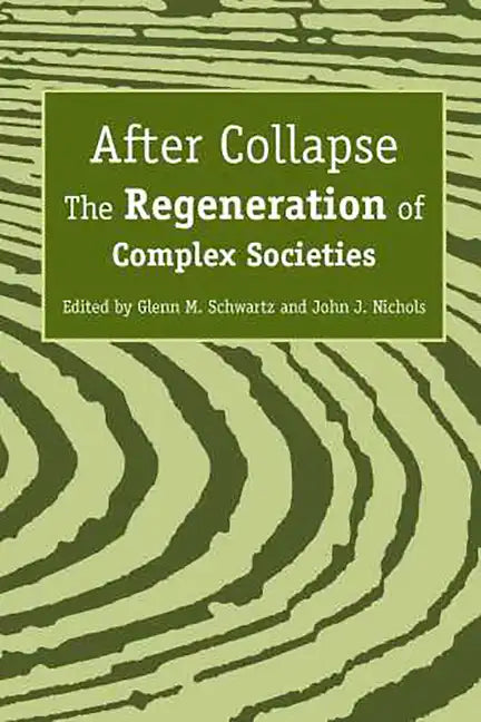 After Collapse: The Regeneration of Complex Societies - Paperback