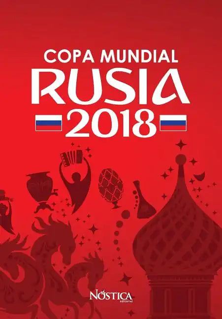 Copa Mundial Rusia 2018: Selecciones, sedes, estadios, datos curiosos y fixture - Paperback