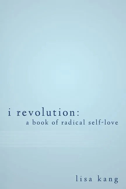 I Revolution: A Book of Radical Self-Love - Paperback
