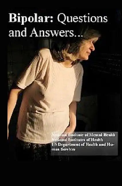 Bipolar Disorder: Questions and Answers: Causes, Symptoms, Signs, Diagnosis and Treatments - Paperback