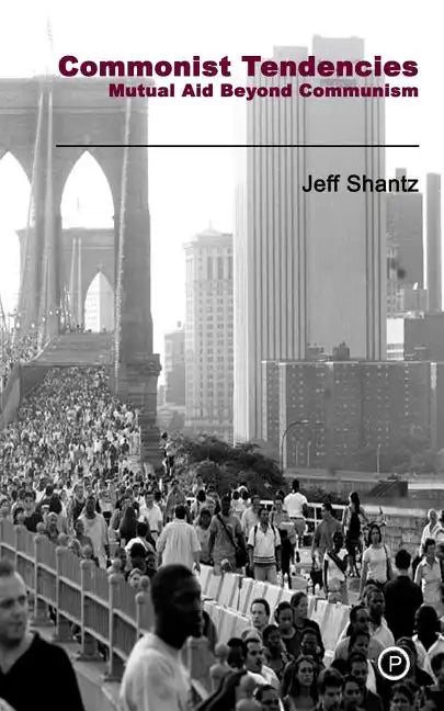 Commonist Tendencies: Mutual Aid Beyond Communism - Paperback