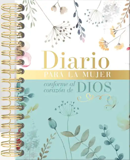Diario Para La Mujer Conforme Al Corazón de Dios (Journal for a Woman After God's Own Heart Bible): Edición Jardín - Spiral