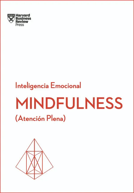 Mindfulness. Serie Inteligencia Emocional HBR (Mindfullness Spanish Edition): Atención Plena - Paperback