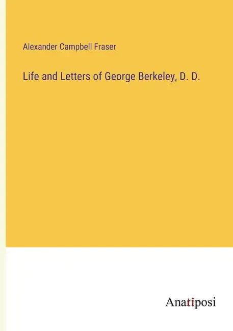 Life and Letters of George Berkeley, D. D. - Paperback