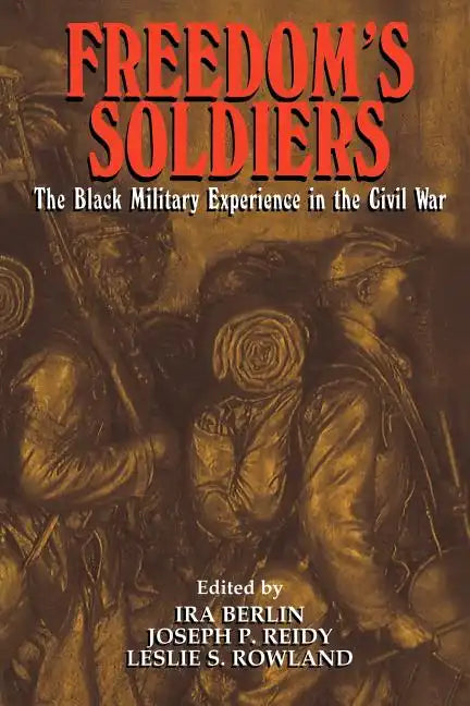 Freedom's Soldiers: The Black Military Experience in the Civil War - Paperback