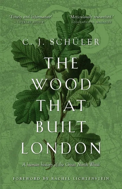 The Wood That Built London: A Human History of the Great North Wood - Paperback