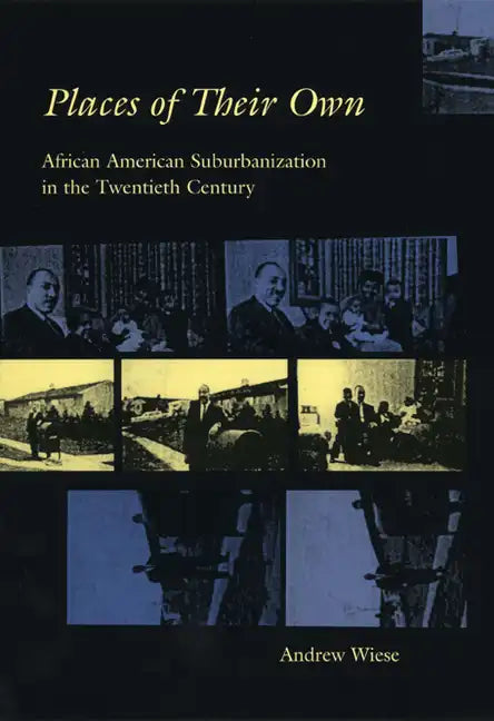 Places of Their Own: African American Suburbanization in the Twentieth Century - Paperback