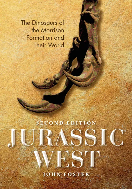 Jurassic West, Second Edition: The Dinosaurs of the Morrison Formation and Their World - Hardcover