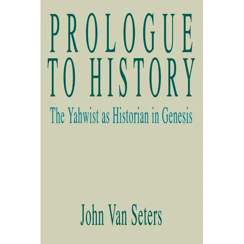 Prologue to History: The Yahwist as Historian in Genesis - Paperback