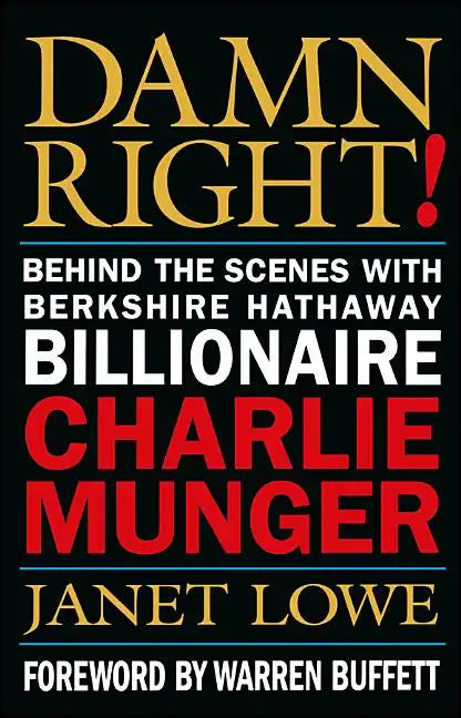 Damn Right!: Behind the Scenes with Berkshire Hathaway Billionaire Charlie Munger - Hardcover