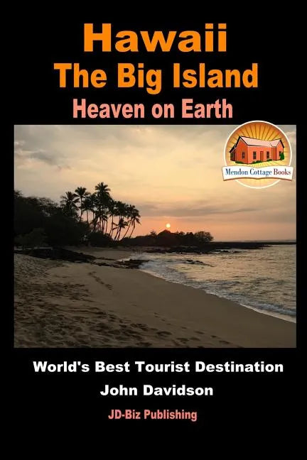 Hawaii - The Big Island - Heaven on Earth - World's Best Tourist Destination - Paperback