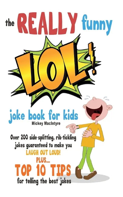 The REALLY Funny LOL! Joke Book For Kids: Over 200 Side-Splitting, Rib-Tickling Jokes: Guaranteed To Make You LAUGH OUT LOUD! - Paperback