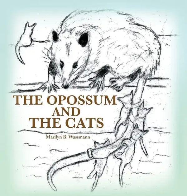 The Opossum and the Cats - Hardcover