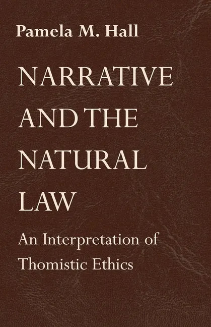 Narrative and the Natural Law: An Interpretation of Thomistic Ethics - Hardcover