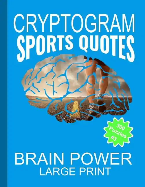 Cryptogram Sports Quotes: Cryptograms The Ultimate Brain Power Word Game Puzzle Books For Adults And Kids (300 Puzzles) #3 With Basketball, Base - Paperback