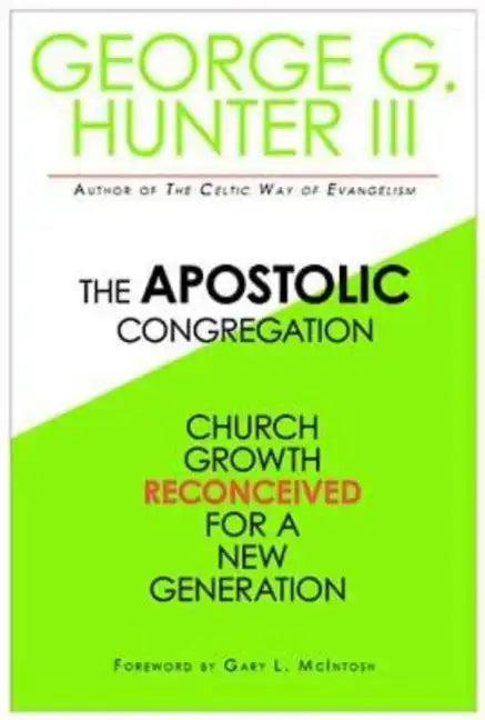 Apostolic Congregation: Church Growth Reconceived for a New Generation - Paperback