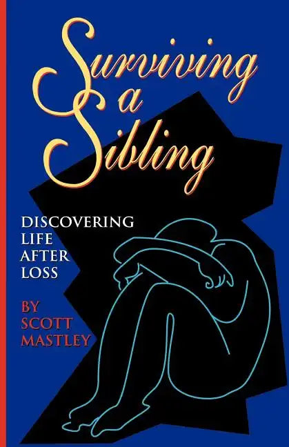 Surviving a Sibling: Discovering Life After Loss - Paperback