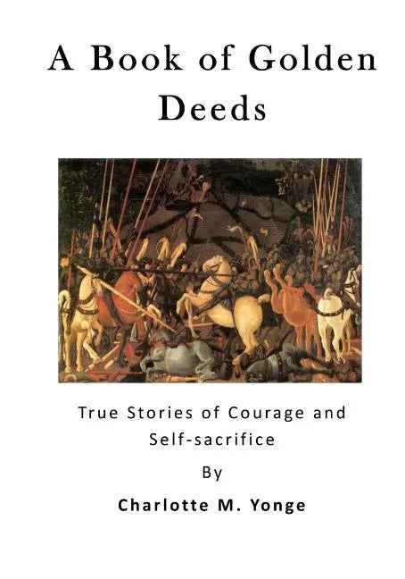 A Book of Golden Deeds: True Stories of Courage and Self-Sacrifice - Paperback