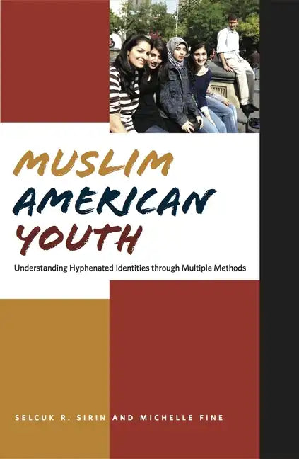 Muslim American Youth: Understanding Hyphenated Identities Through Multiple Methods - Paperback