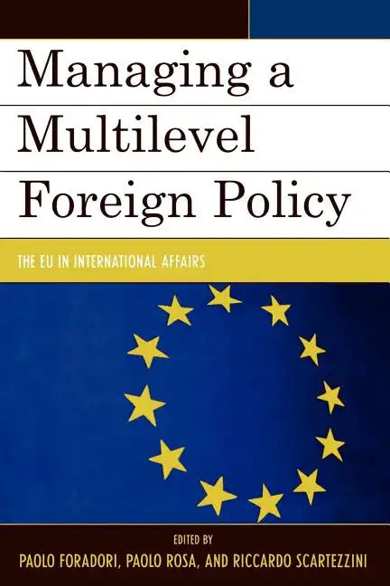 Managing a Multilevel Foreign Policy: The Eu in International Affairs - Paperback
