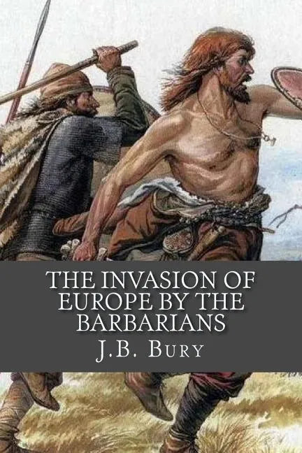 The Invasion of Europe By the Barbarians - Paperback