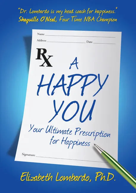 A Happy You: Your Ultimate Prescription for Happiness - Paperback