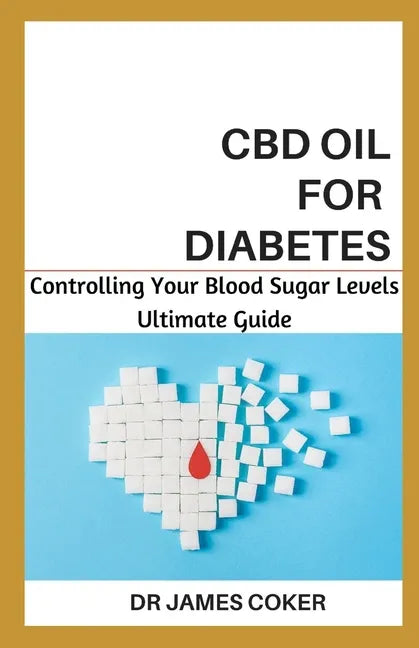 CBD Oil for Diabetes: Controlling Your Blood Sugar Level - Paperback