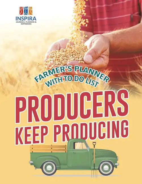 Producers Keep Producing Farmer's Planner with To Do List - Paperback