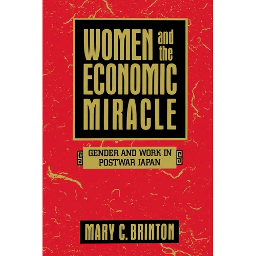 Women and the Economic Miracle: Gender and Work in Postwar Japan Volume 21 - Paperback