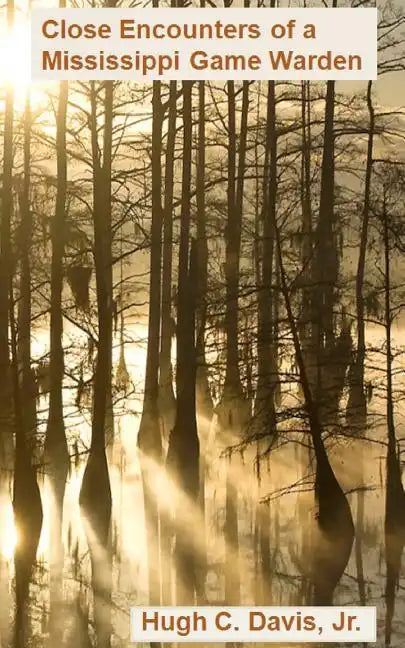 Close Encounters of a Mississippi Game Warden: On the Front Lines of Law Enforcement in the Wild - Paperback