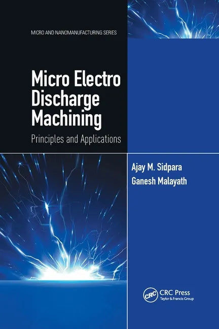 Micro Electro Discharge Machining: Principles and Applications - Paperback