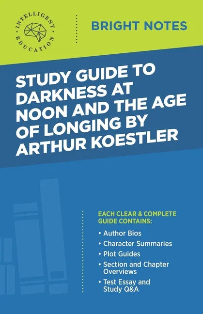 Study Guide to Darkness at Noon and The Age of Longing by Arthur Koestler - Paperback