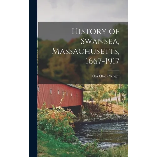 History of Swansea, Massachusetts, 1667-1917 - Hardcover